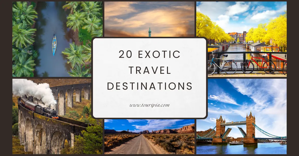 20 Bucket-List Worthy Exotic Travel Destinations to Visit Now