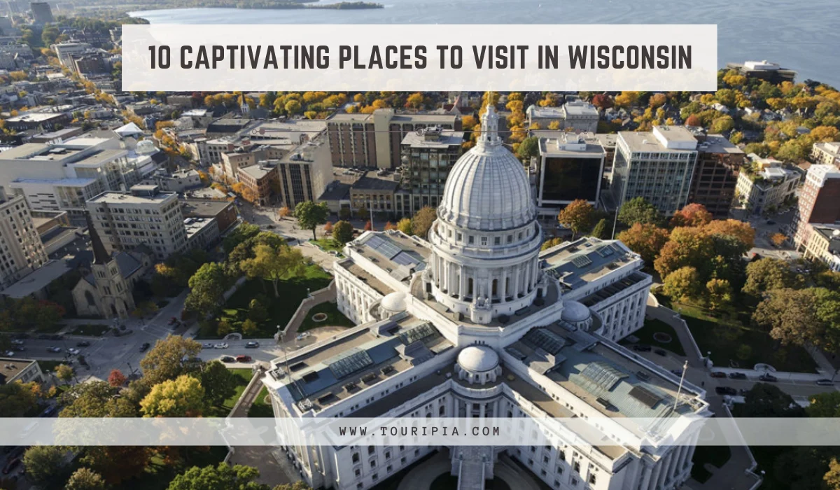 10 Captivating Places to Visit in Wisconsin That Will Leave You in Awe