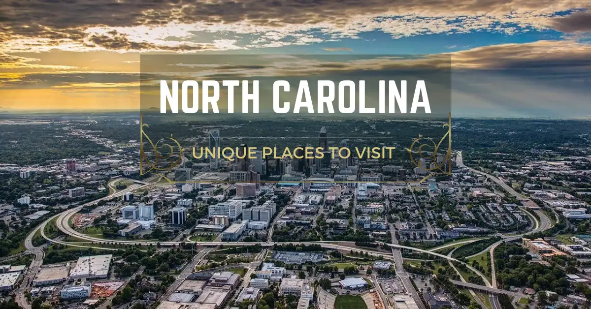 7 Jaw-Dropping and Unique Places to Visit in North Carolina