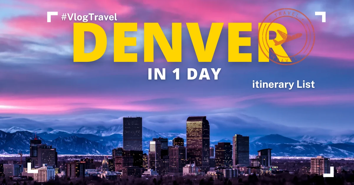 Denver in 1 Day: The Ultimate Itinerary Guide