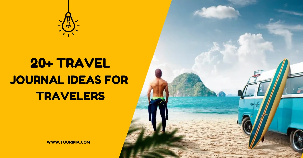 20+ Travel Journal Ideas for Unforgettable Adventures