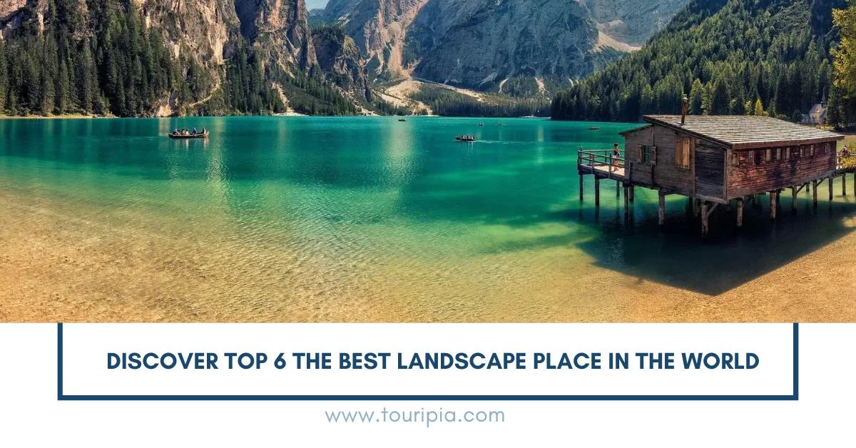 Discover Top 6 the Best Landscape Place in the World