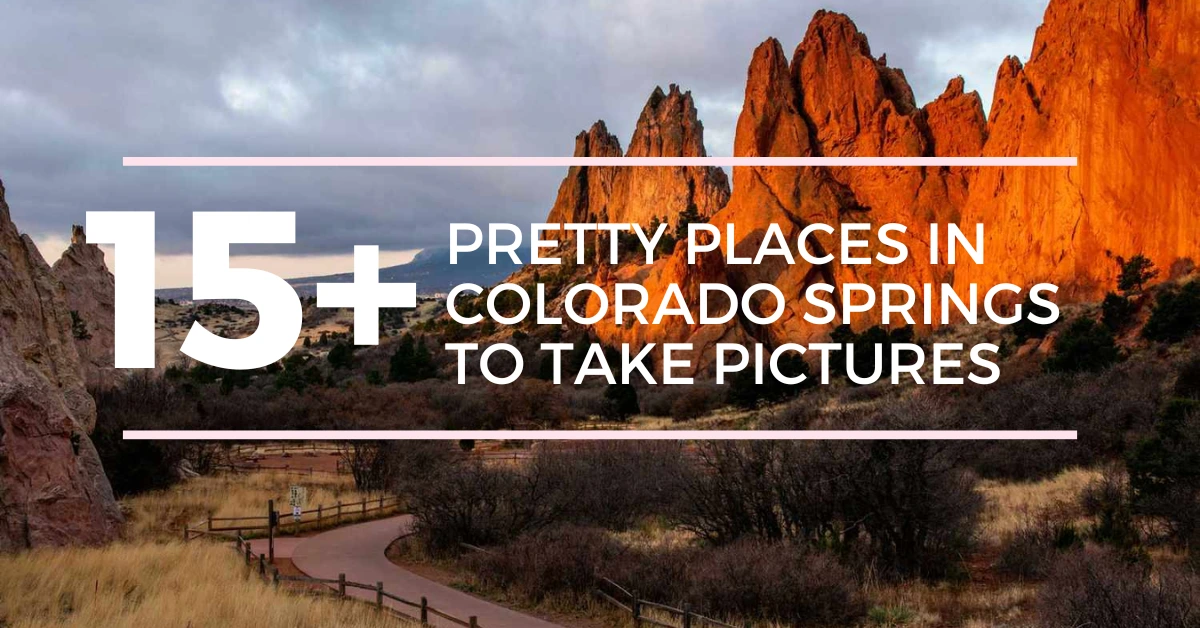 15+ Pretty Places in Colorado Springs to Take Pictures – Award-Winning Spots
