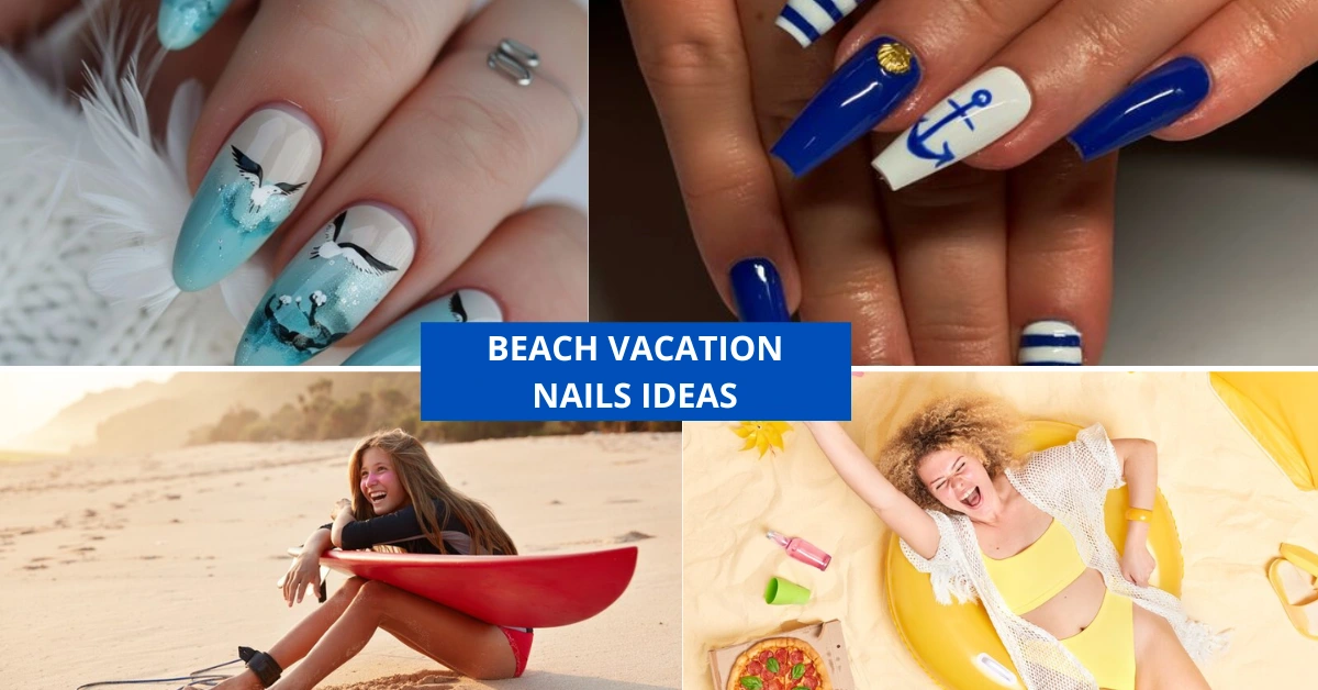 18+ Inspiring Beach Vacation Nails Ideas to Try This Summer