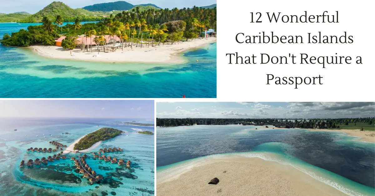 12 Wonderful Caribbean Islands That Don’t Require a Passport