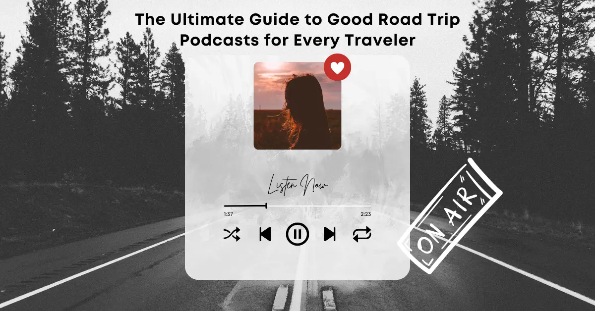 The Ultimate Guide to Good Road Trip Podcasts for Every Traveler