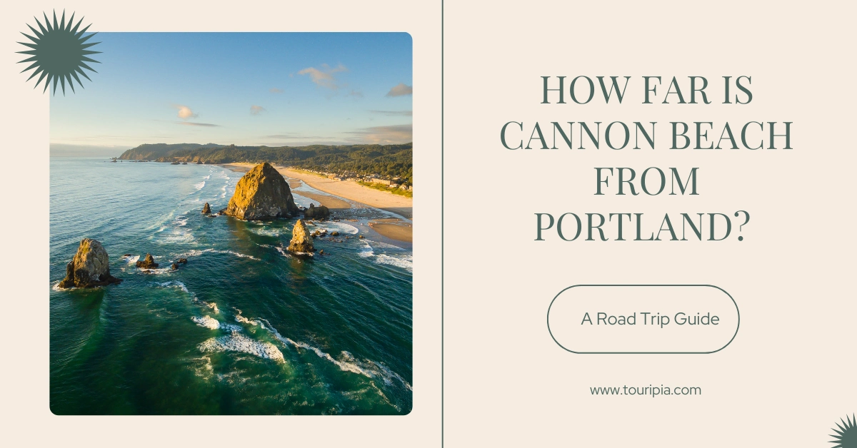 How Far is Cannon Beach from Portland? A Road Trip Guide