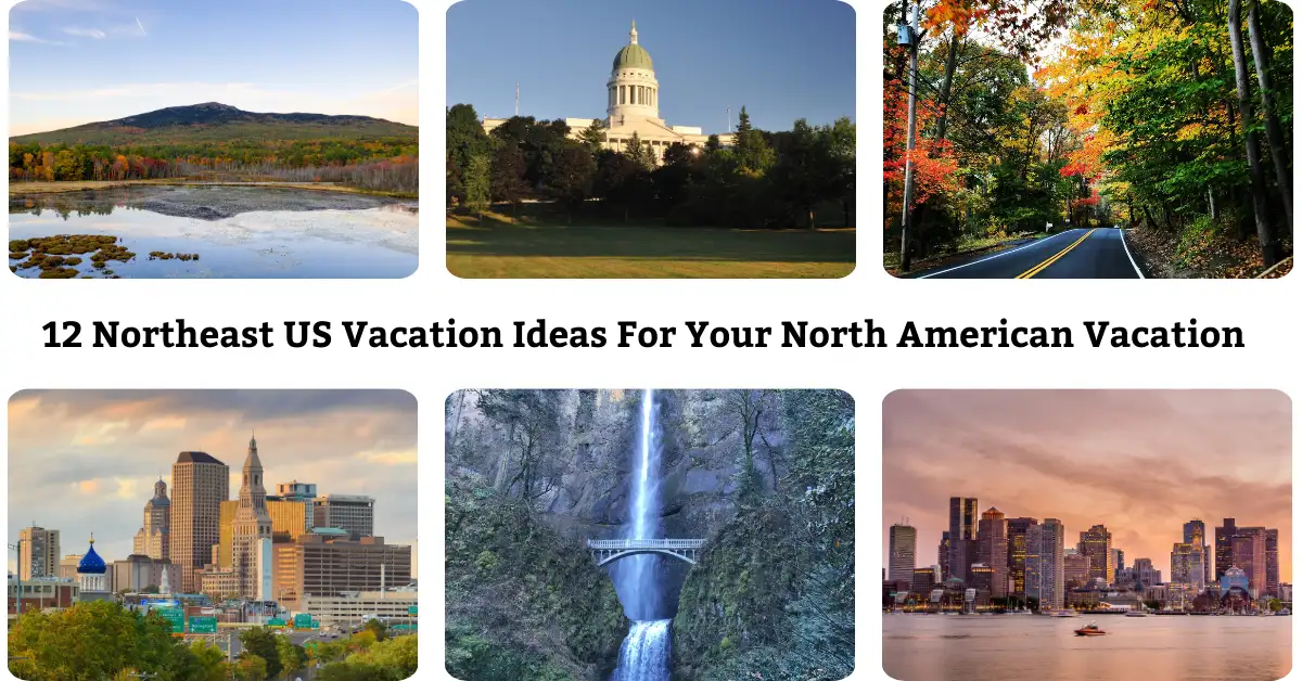 12 Northeast US Vacation Ideas For Your North American Vacation
