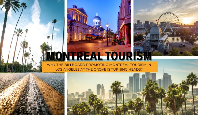 Why the Billboard Promoting Montreal Tourism in Los Angeles at The Grove is Turning Heads?