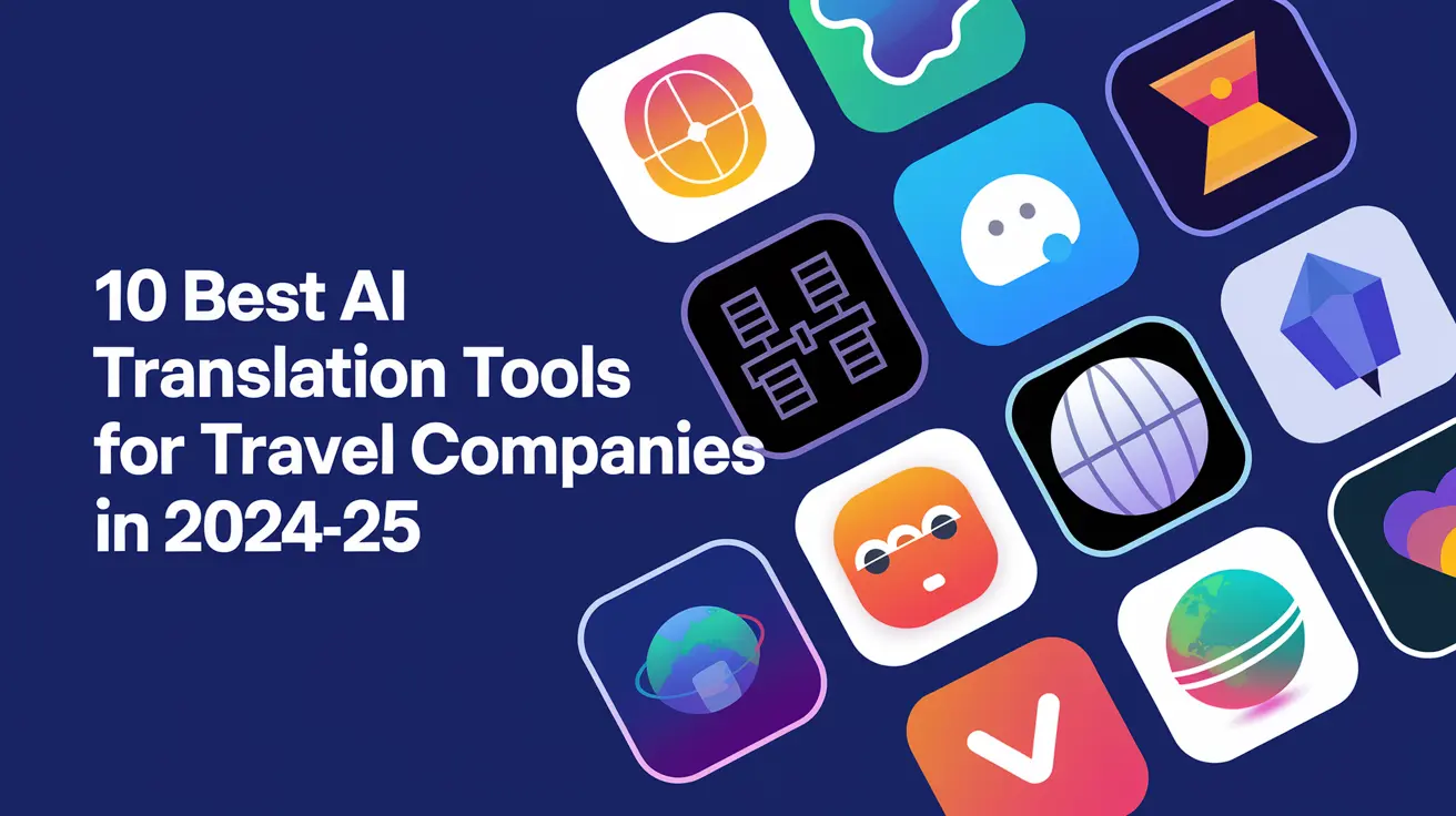 10 Best AI Translation Tools for Travel Companies in 2024-25