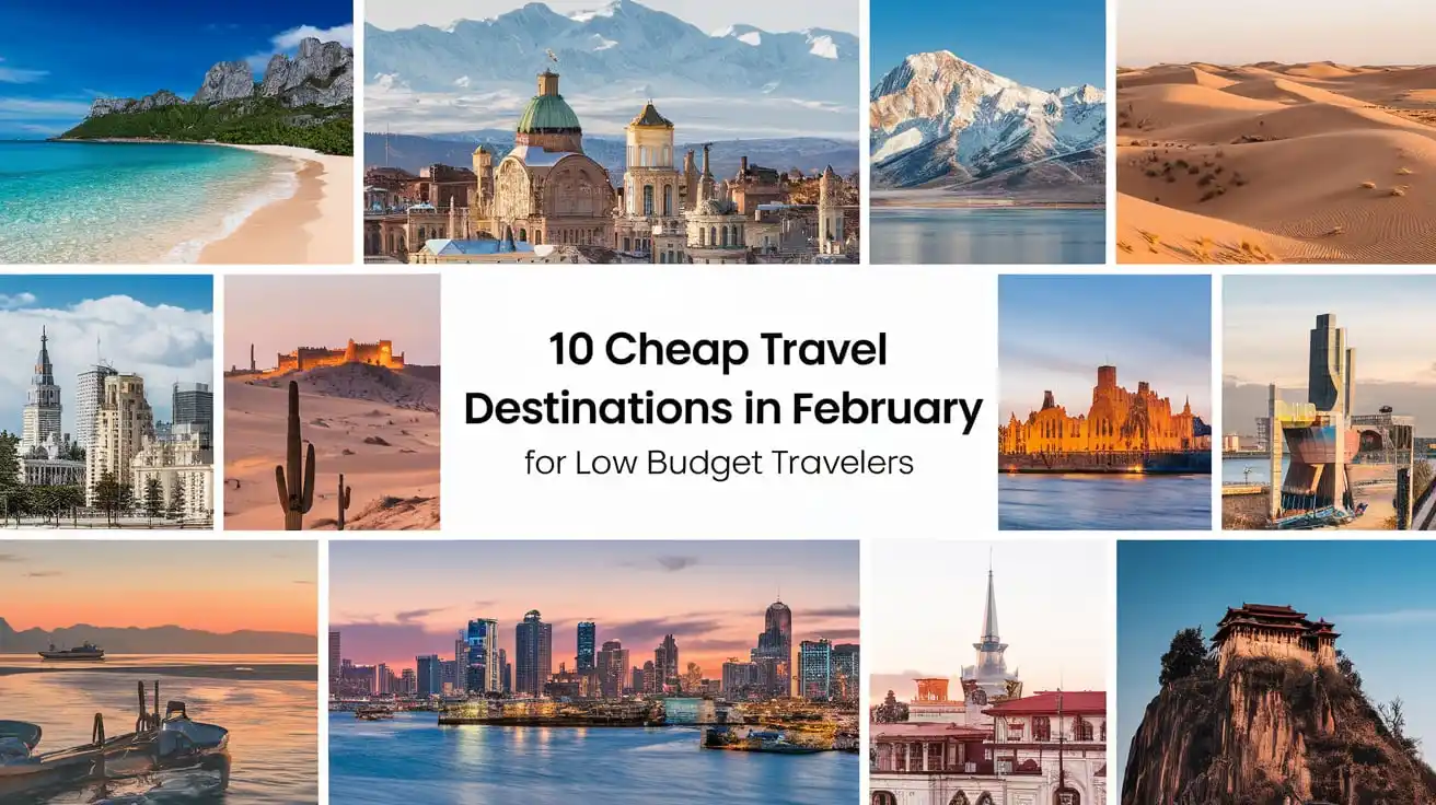 10 Cheap Travel Destinations in February for Low Budget Travelers