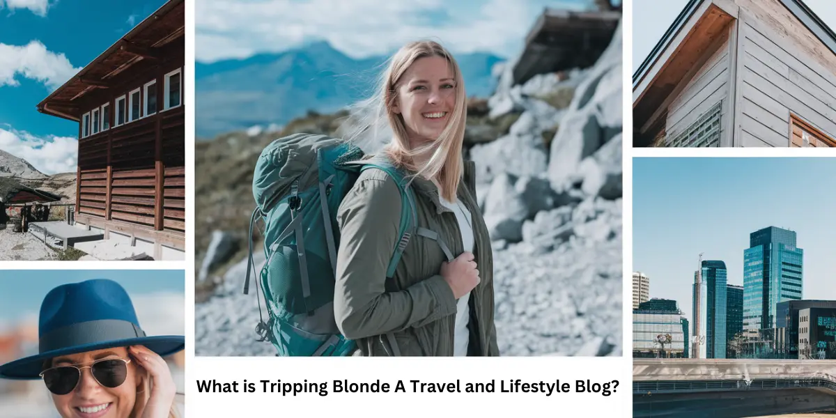 The Ultimate Guide to Tripping Blonde A Travel and Lifestyle Blog 1 What is Tripping Blonde A Travel and Lifestyle Blog