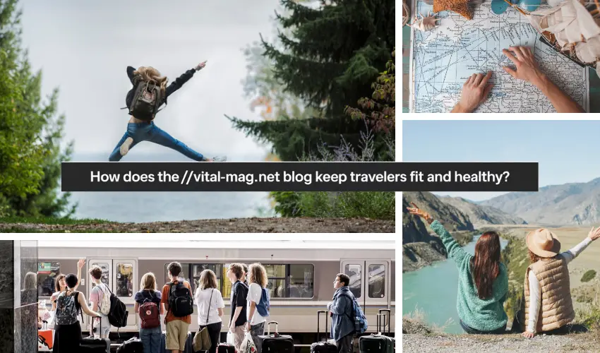 How Does the //vital-mag.net blog Help Travelers Stay Fit?