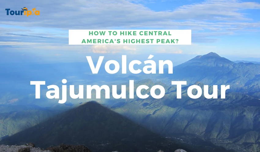 Volcán Tajumulco Tour: How to Hike Central America’s Highest Peak?