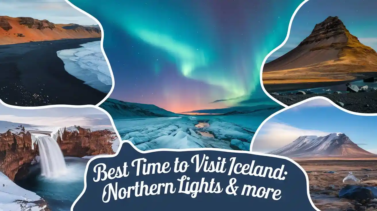 Best Time to Visit Iceland: Northern Lights & More