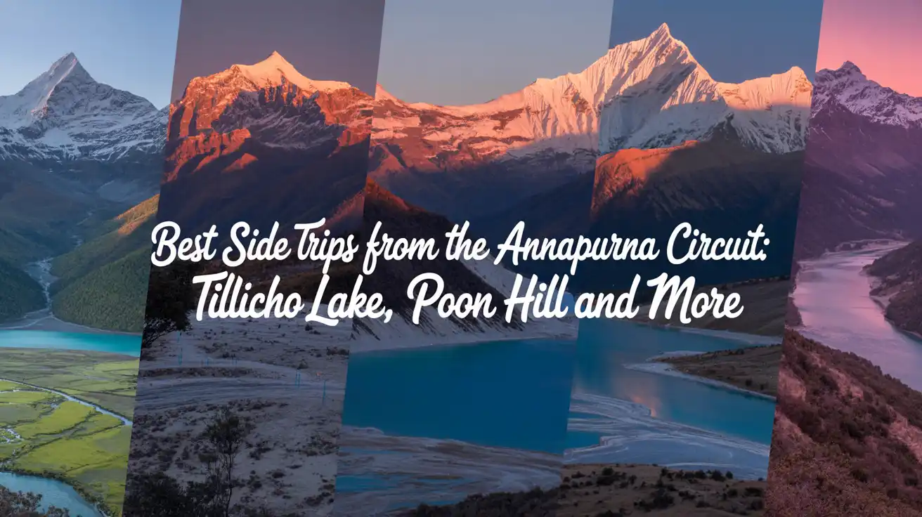 Best Side Trips from the Annapurna Circuit: Tilicho Lake, Poon Hill and More