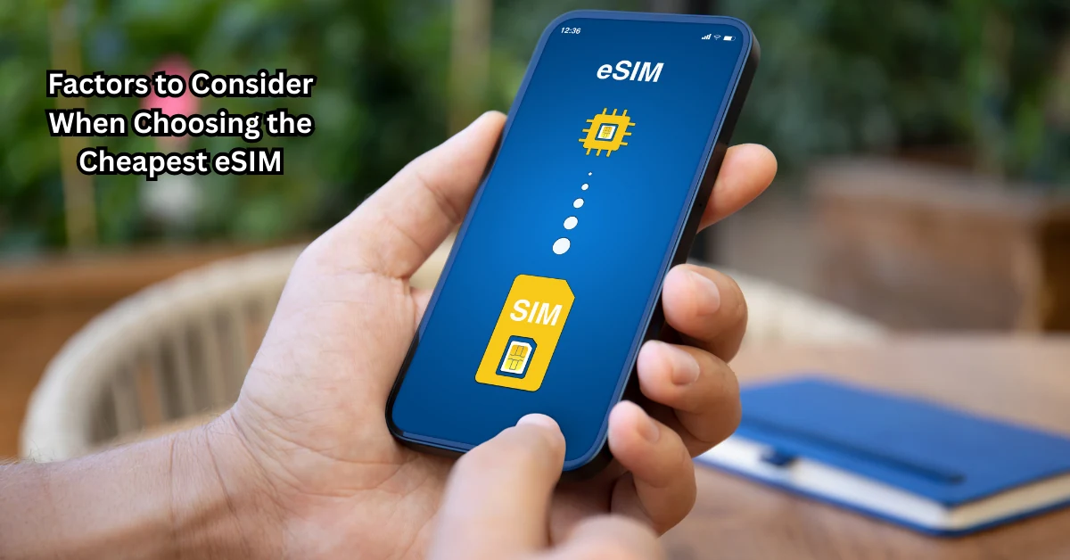 Cheapest eSIM for International Travel: Ranked & Reviewed 2025 2 Factors to Consider When Choosing the Cheapest eSIM