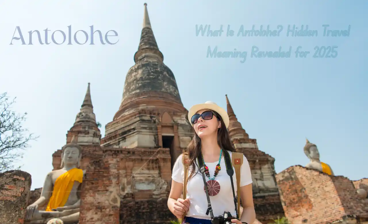 What Is Antolohe Hidden Travel Meaning Revealed for 2025