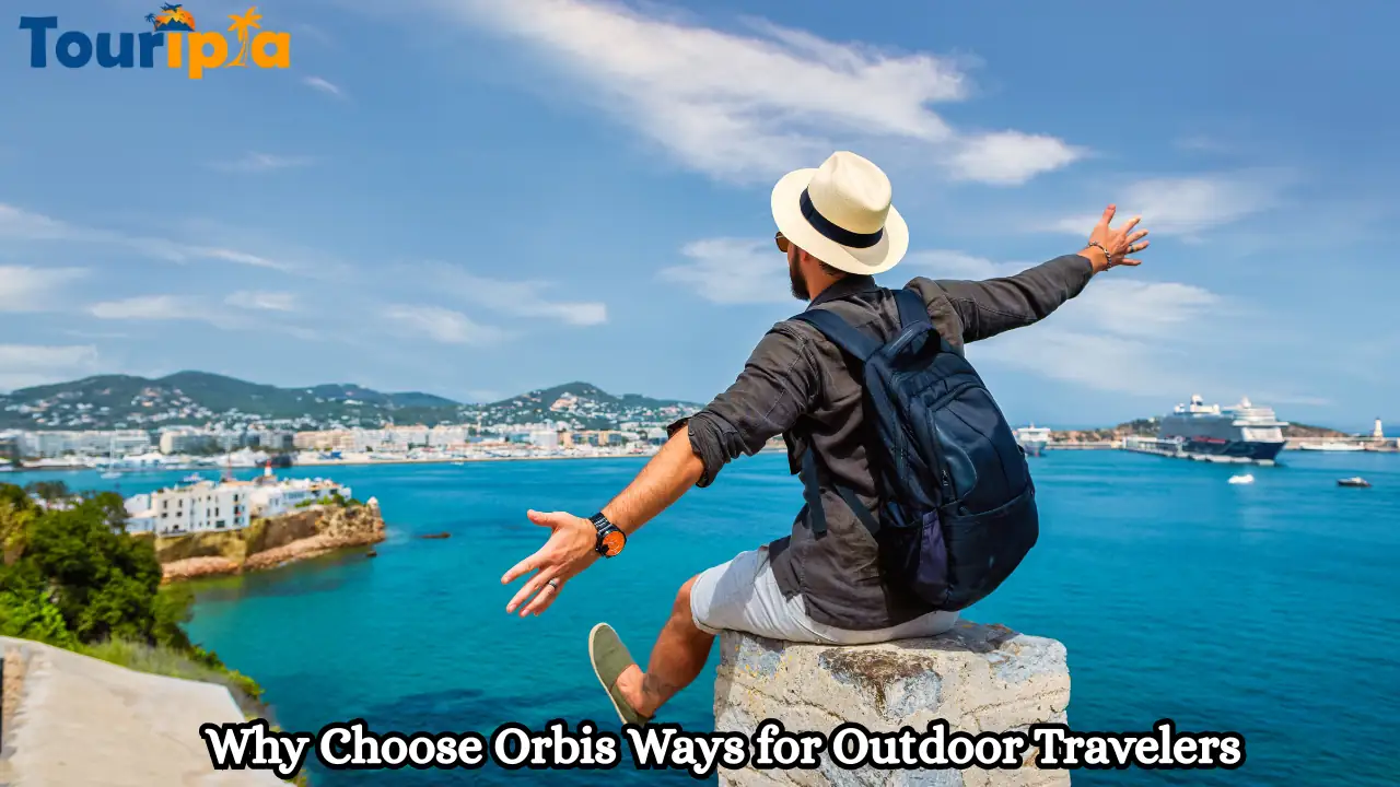 Why Choose Orbis Ways for Outdoor Travelers
