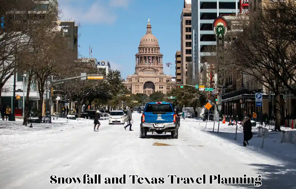 Snowfall and Texas Travel Planning