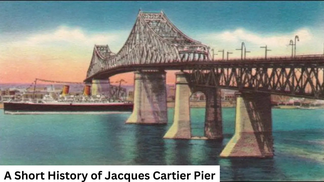 A Short History of Jacques Cartier Pier