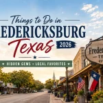 Things to Do in Fredericksburg Texas (2026): Hidden Gems + Local Favorites 